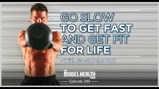 Go Slow To Get Fast And Get Fit For Life - With Guest Peter Park