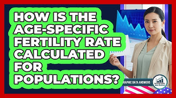 How Is The Age-specific Fertility Rate Calculated For Populations? - Demographic Data Answers
