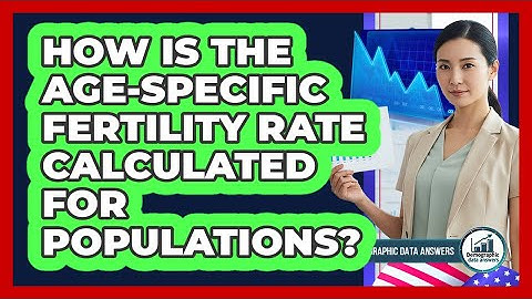 How Is The Age-specific Fertility Rate Calculated For Populations? - Demographic Data Answers