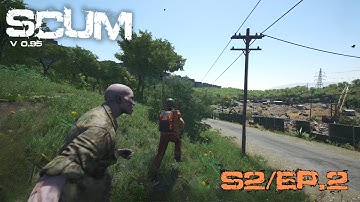 SCUM v0.95 (Single Player) | S2/Ep.2 | Death Is Closer Than It Appears