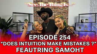 See, The Thing Is... Episode 254 | Does Intuition Make Mistakes? Feat. Samoht
