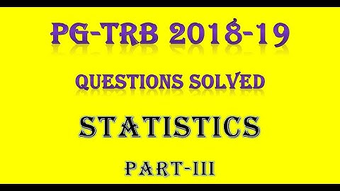 PG-TRB 2018-19 Statistics questions solved Part-III