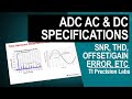 AC & DC Specifications – Offset Error, Gain Error, CMRR, PSRR, SNR, and THD