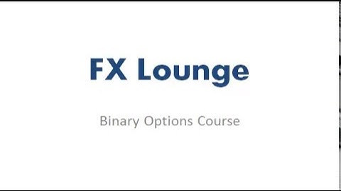 Binary Options Trading Course Intro - FX Lounge