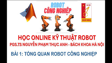 KỸ THUẬT ROBOT 1: Giới thiệu chung về môn Kỹ thuật Robot
