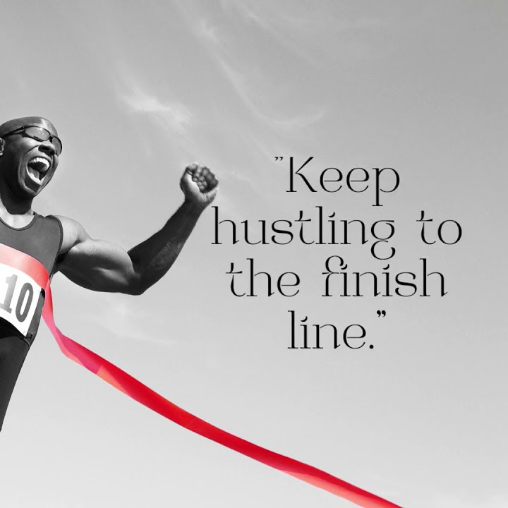 Keep Hustling To The Finish Line Stay Focused And Determined Until keep-hustling-to-the-finish-line-youtube