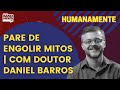 PARE DE ENGOLIR MITOS | HUMANAMENTE