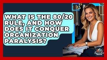 What Is The 80/20 Rule, And How Does It Conquer Organization Paralysis? - Your Organization Mentor