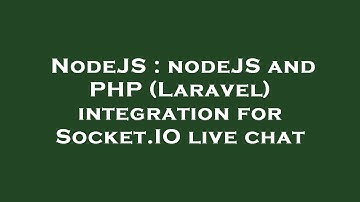 NodeJS : nodeJS and PHP (Laravel) integration for Socket.IO live chat