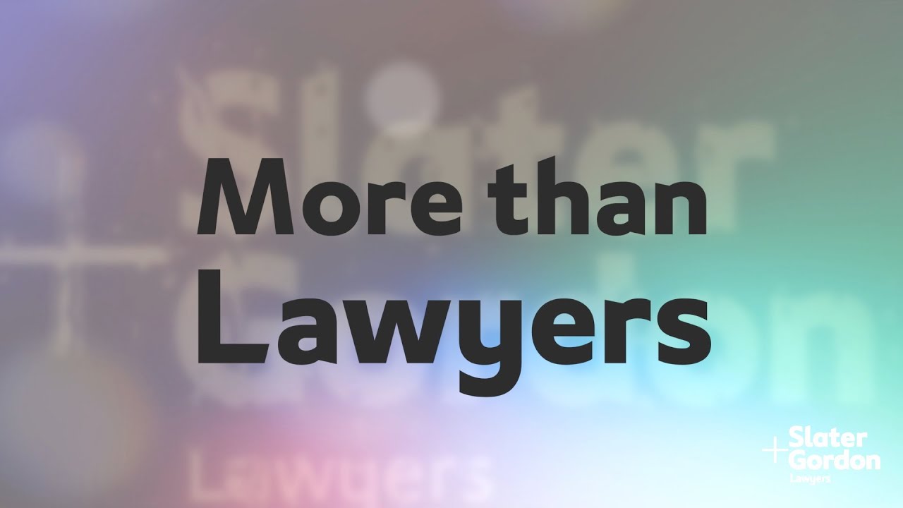 Slater & Gordon: More than Lawyers