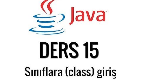 JAVA - 15 - classlara (sınıflara) giriş
