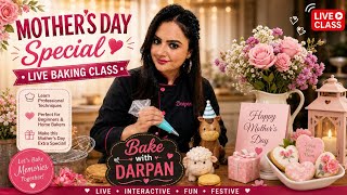 Don’t Buy Gifts… Bake Them! 🎂 Mother’s Day LIVE Class | Bake with Darpan