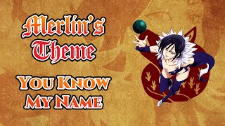 Nanatsu No Taizai OST - You Know My Name (Merlin's Theme) [Edit/Extended Version] chords