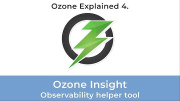 Ozone Explained 4: Ozone Insight and observability
