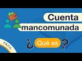 ¿Qué es una CUENTA MANCOMUNADA? | Explicado FÁCIL 🎓