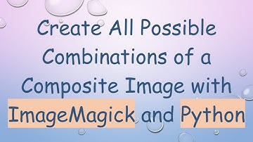 Create All Possible Combinations of a Composite Image with ImageMagick and Python