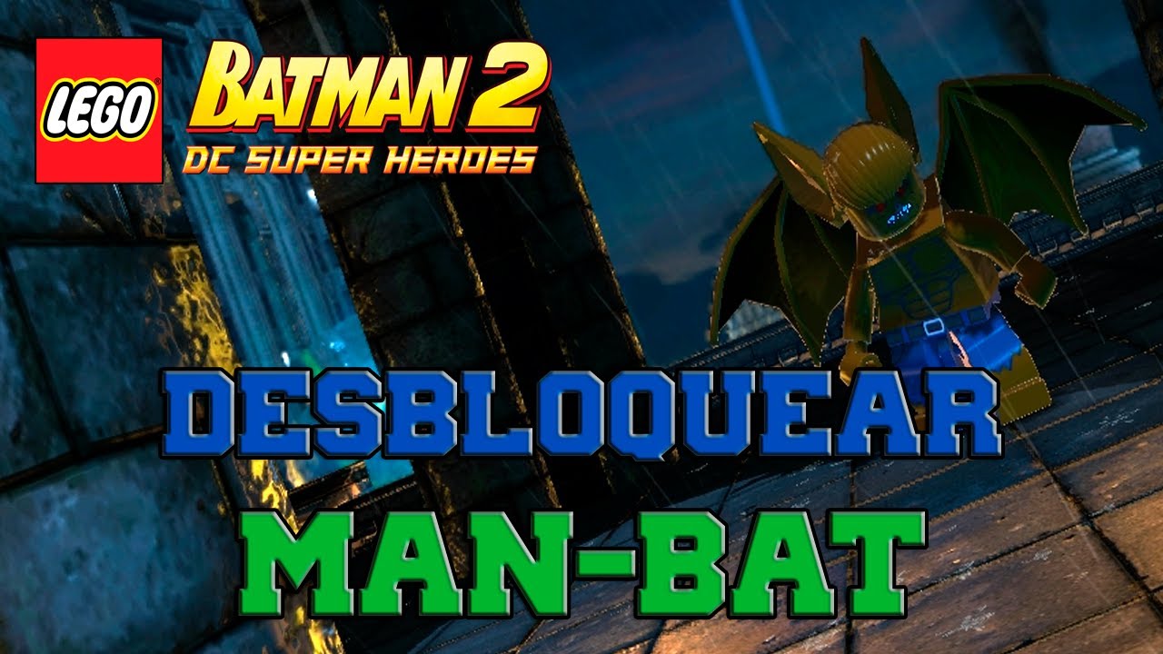 LEGO Batman 2: DC Super Heroes - Desbloqueando Personajes - Parte 17  "Man-Bat" - YouTube