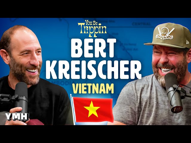 Vietnam w/ Bert Kreischer | You Be Trippin' with Ari Shaffir