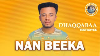 Dhaqqabaa Tasfaayee 'Nan Beeka ' New Afaan Oromoo Ethiopian Music