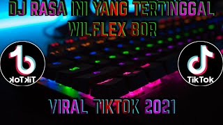 DJ RASA INI YANG TERTINGGAL (PERGI) WILFEXBOR