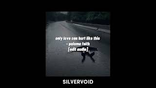 Only Love Can Hurt Like This - Paloma Faith Edit Audio