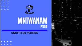 Nqontsonqa – Mntwanam ft Loid(unoficial version)