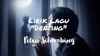 DENTING_PETRA SIHOMBING ( LIRIK LAGU )