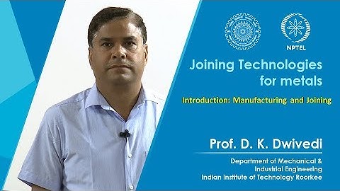 Lecture 01 - Introduction: Manufacturing and Joining