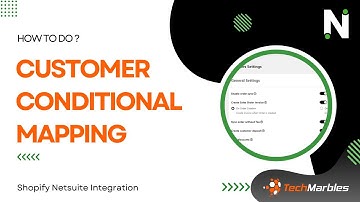 Shopify NetSuite Integration | Customer Conditional Mapping | Customer Fields Mapping