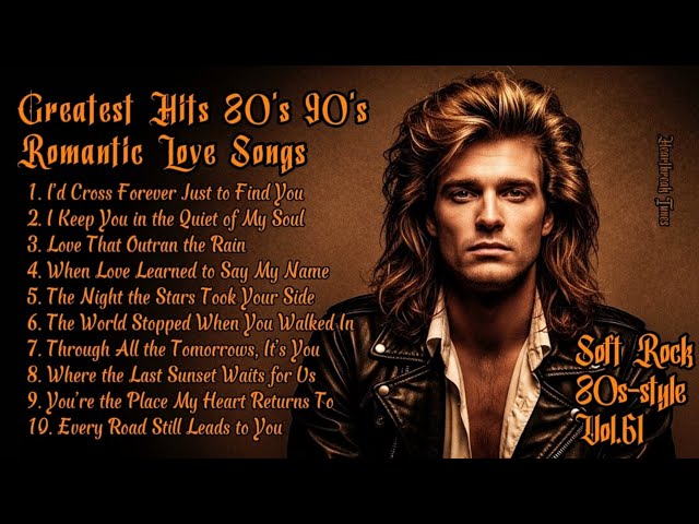 Greatest Hits 80s 90s Romantic Love Songs | Soft Rock