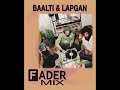 FADER Mix: Baalti & Lapgan (Official Audio)