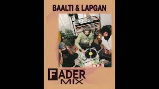 FADER Mix: Baalti & Lapgan (Official Audio)