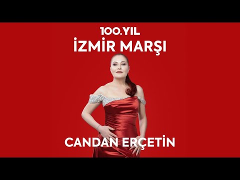 Candan Erçetin - 100. YIL İZMİR MARŞI