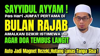 Download Lagu 🔥HANYA SEKALI SETAHUN‼️Dzikir Sakti Jumat Pertama Bulan Rajab 2025 Rezeki Datang Tanpa Ketuk Pintu! MP3