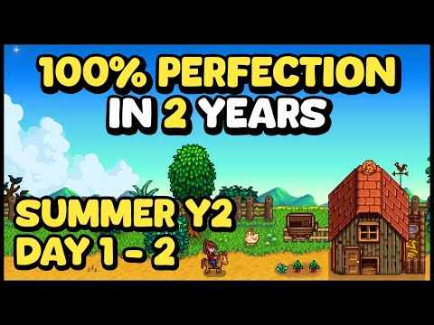 Summer Y2, Day 1 - 2 • Stardew Valley • 2 Year Perfection
