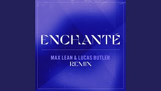 Enchanté (Max Lean & Lucas Butler Remix)