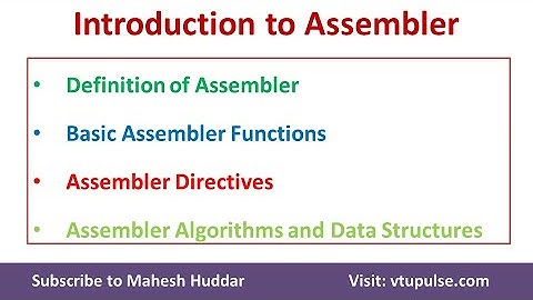 5. Introduction to Assembler | Functions | Directives | Data Structures by Dr. Mahesh Huddar