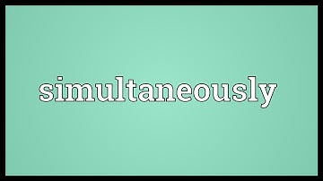 Simultaneously Meaning