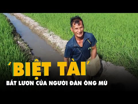Video 'Biệt tài' bắt lươn của người đàn ông mù - youtube