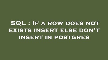 SQL : If a row does not exists insert else don