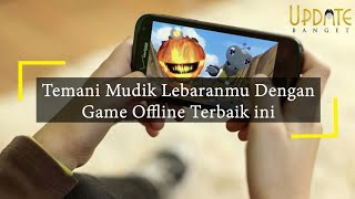 Ini Dia Game Offline Terbaik Buat Nemenin Lebaran Kamu screenshot 3