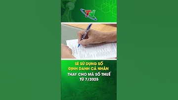 Sẽ sử dụng số định danh cá nhân thay cho mã số thuế từ 7/2025 | Thái Nguyên TV