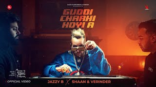 Guddi Charhi Hoyi A | Jazzy B | Shaan &amp; Verinder | Punjabi Song 2024