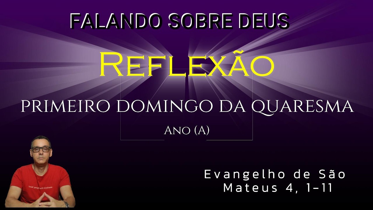 Primeiro Domingo da Quaresma - Ano A - Mateus 4, 1-11 - Reflexão