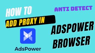 How to use ads power browser I How to add proxy in ads power browser I anti detect adspower browser screenshot 2