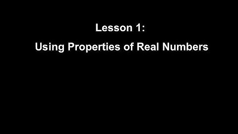 Lesson 1: Properties of Real Numbers