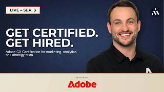 LIVE Replay: How Adobe CX Certification Opens Doors in Marketing, Analytics, and Strategy