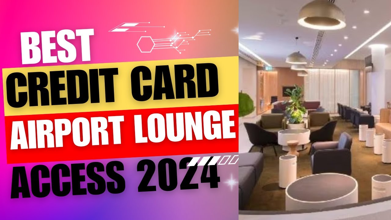 Best Credit Card for Airport Lounge Access 2024 Best Travel Credit