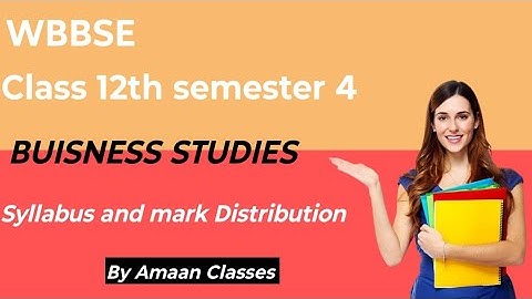 Class XII Business Studies Semester 4 Syllabus and Marks Distribution 