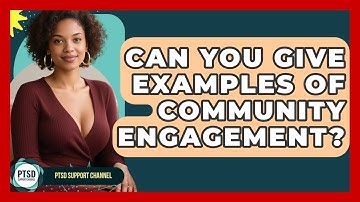 Can You Give Examples Of Community Engagement? - PTSD Support Channel